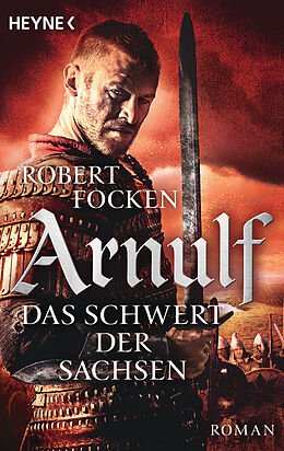 Kartonierter Einband Arnulf - Das Schwert der Sachsen von Robert Focken