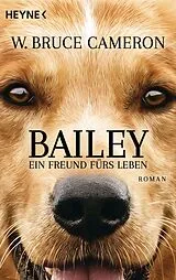Kartonierter Einband Bailey - Ein Freund fürs Leben von W. Bruce Cameron