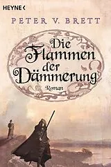 Kartonierter Einband Die Flammen der Dämmerung von Peter V. Brett