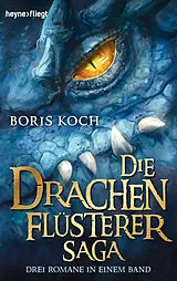 Kartonierter Einband Die Drachenflüsterer-Saga von Boris Koch