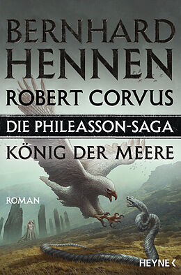 Kartonierter Einband Die Phileasson-Saga  König der Meere von Bernhard Hennen, Robert Corvus