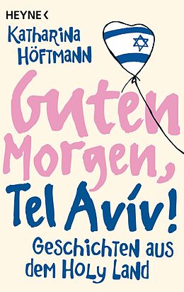 Kartonierter Einband Guten Morgen, Tel Aviv! von Katharina Höftmann