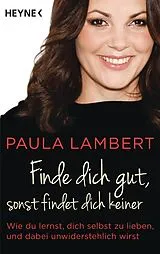 Kartonierter Einband Finde dich gut, sonst findet dich keiner von Paula Lambert
