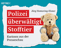 Kartonierter Einband Polizei überwältigt Stofftier von Jörg Homering-Elsner