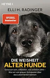 Kartonierter Einband Die Weisheit alter Hunde von Elli H. Radinger