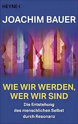 Kartonierter Einband (Kt) Wie wir werden, wer wir sind von Joachim Bauer