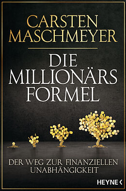 Kartonierter Einband Die Millionärsformel von Carsten Maschmeyer