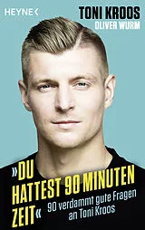 Kartonierter Einband »Du hattest 90 Minuten Zeit« von Toni Kroos, Oliver Wurm