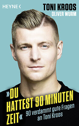 Kartonierter Einband »Du hattest 90 Minuten Zeit« von Toni Kroos, Oliver Wurm