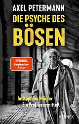 Kartonierter Einband Die Psyche des Bösen von Axel Petermann