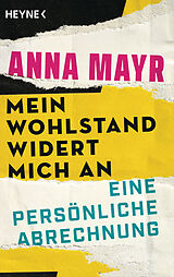 Kartonierter Einband Mein Wohlstand widert mich an von Anna Mayr