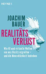 Kartonierter Einband Realitätsverlust von Joachim Bauer