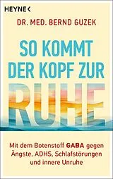 Kartonierter Einband So kommt der Kopf zur Ruhe von Bernd Guzek