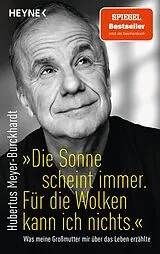 Kartonierter Einband (Kt) "Die Sonne scheint immer. Für die Wolken kann ich nichts." von Hubertus Meyer-Burckhardt