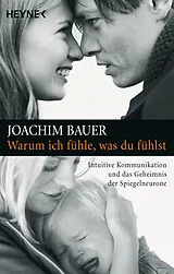 Kartonierter Einband Warum ich fühle, was du fühlst von Joachim Bauer