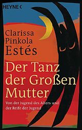 Kartonierter Einband Der Tanz der Großen Mutter von Clarissa Pinkola Estés