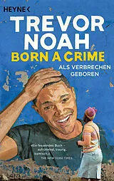 Kartonierter Einband Born a Crime  Als Verbrechen geboren von Trevor Noah