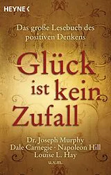 Kartonierter Einband Glück ist kein Zufall von Joseph Murphy, Dale Carnegie, Napoleon u a Hill