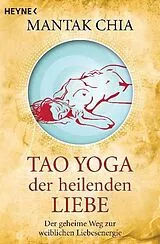 Kartonierter Einband Tao Yoga der heilenden Liebe von Mantak Chia