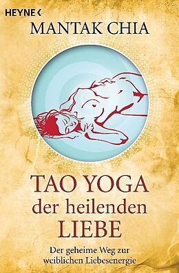 Kartonierter Einband Tao Yoga der heilenden Liebe von Mantak Chia