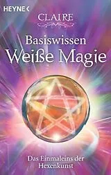 Kartonierter Einband Basiswissen Weiße Magie von Claire