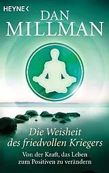 Kartonierter Einband Die Weisheit des friedvollen Kriegers von Dan Millman