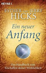 Kartonierter Einband Ein neuer Anfang von Esther Hicks, Jerry Hicks