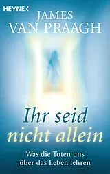 Kartonierter Einband Ihr seid nicht allein von James Van Praagh