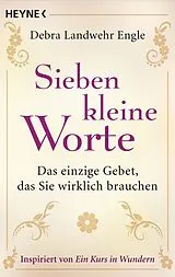 Kartonierter Einband Sieben kleine Worte von Debra Landwehr Engle
