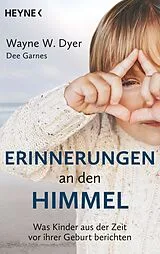 Kartonierter Einband Erinnerungen an den Himmel von Wayne W. Dyer, Dee Garnes