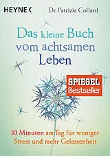 Kartonierter Einband (Kt) Das kleine Buch vom achtsamen Leben von Patrizia Collard