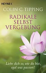 Kartonierter Einband (Kt) Radikale Selbstvergebung von Colin C. Tipping