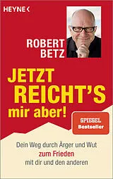 Kartonierter Einband (Kt) Jetzt reicht's mir aber! von Robert Betz