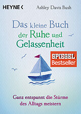 Kartonierter Einband Das kleine Buch der Ruhe und Gelassenheit von Ashley Davis Bush