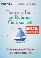Kartonierter Einband Das kleine Buch der Ruhe und Gelassenheit von Ashley Davis Bush