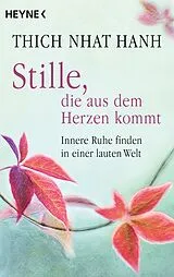 Kartonierter Einband Stille, die aus dem Herzen kommt von Thich Nhat Hanh