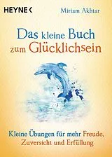 Kartonierter Einband Das kleine Buch zum Glücklichsein von Miriam Akhtar