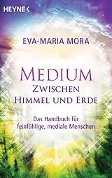 Kartonierter Einband Medium zwischen Himmel und Erde von Eva-Maria Mora