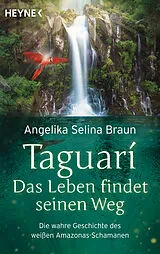 Kartonierter Einband Taguari. Das Leben findet seinen Weg von Angelika Selina Braun
