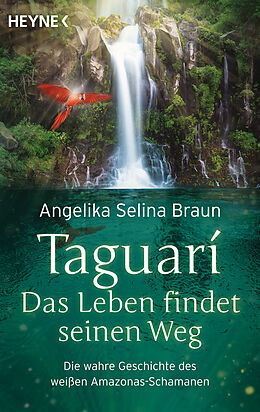 Kartonierter Einband Taguari. Das Leben findet seinen Weg von Angelika Selina Braun