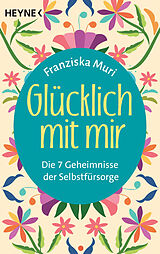 Kartonierter Einband Glücklich mit mir von Franziska Muri