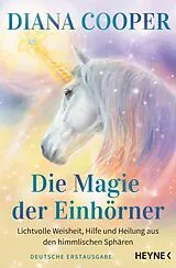 Kartonierter Einband Die Magie der Einhörner von Diana Cooper