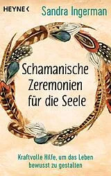 Kartonierter Einband Schamanische Zeremonien für die Seele von Sandra Ingerman