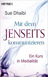 Kartonierter Einband Mit dem Jenseits kommunizieren von Sue Dhaibi