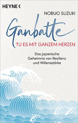 Kartonierter Einband Ganbatte  Tu es mit ganzem Herzen von Nobuo Suzuki