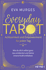 Kartonierter Einband Everyday Tarot  Achtsamkeit und Empowerment für jeden Tag von Eva Murges