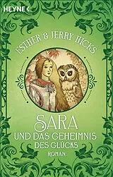 Kartonierter Einband Sara und das Geheimnis des Glücks von Esther & Jerry Hicks