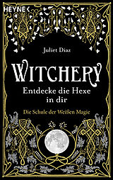 Kartonierter Einband Witchery  Entdecke die Hexe in dir von Juliet Diaz