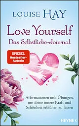 Kartonierter Einband Love Yourself Das Selbstliebe-Journal von Louise Hay