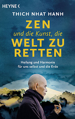 Kartonierter Einband Zen und die Kunst, die Welt zu retten von Thich Nhat Hanh